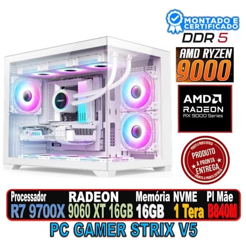 PC GAMER STRIX V5 RYZEN 7 9700X, RX 9060 16GB, B840M MSI, 16GB DDR5, NVME 1 TERA, FONTE 650W 80P, BLAST WHITE, WC 360MM ARGB